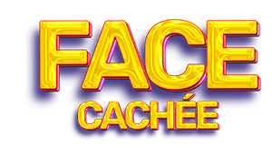 FACE CACHEE : Part 1